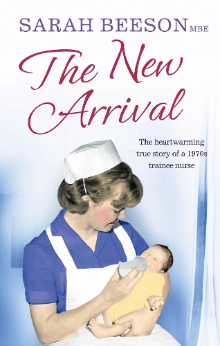 The New Arrival: The Heartwarming True Story of a 1970s Trainee Nurse (Paperback)