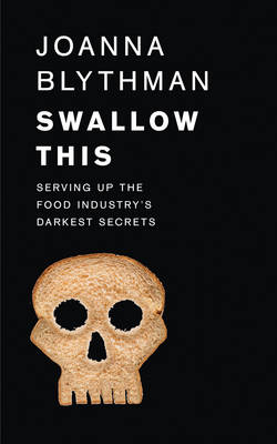Swallow This: Serving Up the Food Industry's Darkest Secrets (Paperback)