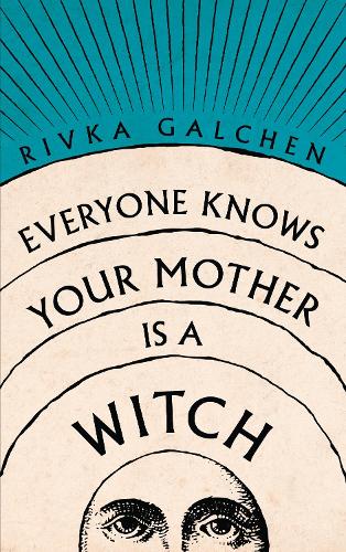 Cover of the book Everyone Knows Your Mother is a Witch