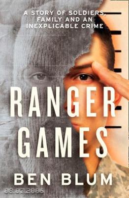 Ranger Games: A Story of Soldiers, Family and an Inexplicable Crime (Paperback)