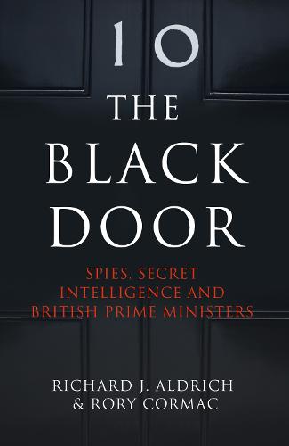 The Black Door: Spies, Secret Intelligence and British Prime Ministers (Paperback)