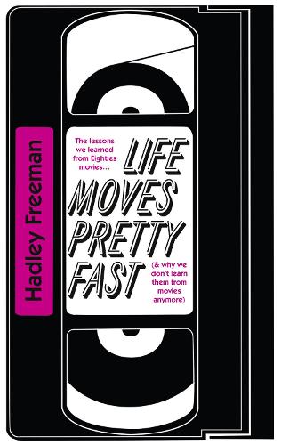 Life Moves Pretty Fast: The Lessons We Learned from Eighties Movies (and Why We Don't Learn Them from Movies Any More) (Paperback)