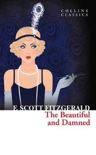 The Beautiful and Damned - Collins Classics (Paperback)
