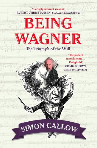 Being Wagner - Simon Callow