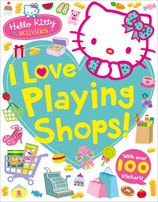 Hello Kitty: I Love Playing Shops! - Hello Kitty (Paperback)