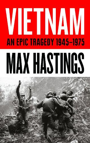 Waterstones Presents: An Evening with Max Hastings: Vietnam, An Epic Tragedy