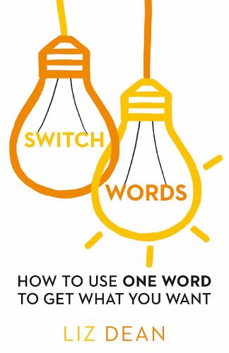 Switchwords: How to Use One Word to Get What You Want (Paperback)