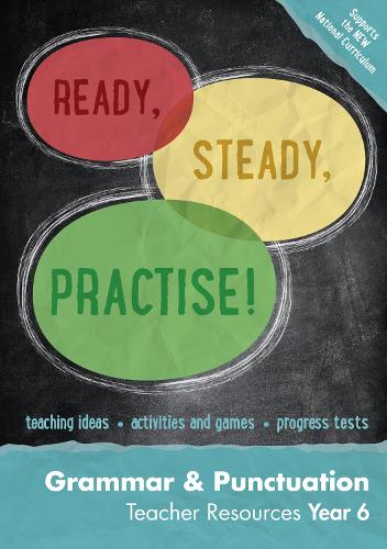 Year 6 Grammar and Punctuation Teacher Resources: English KS2 - Ready, Steady, Practise! (Spiral bound)