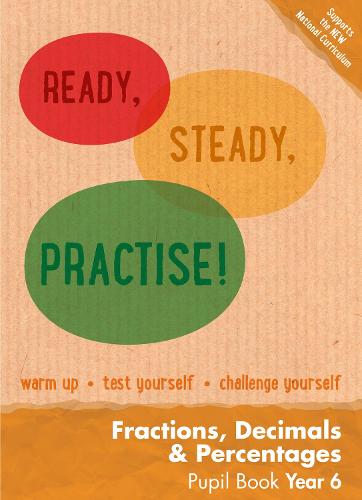 Year 6 Fractions, Decimals and Percentages Pupil Book: Maths KS2 - Ready, Steady, Practise! (Paperback)