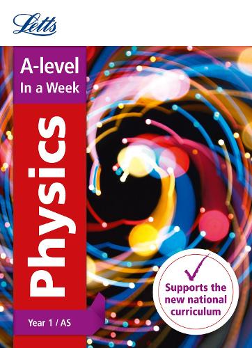 A -level Physics Year 1 (and AS) In a Week - Letts A-level Revision Success (Paperback)