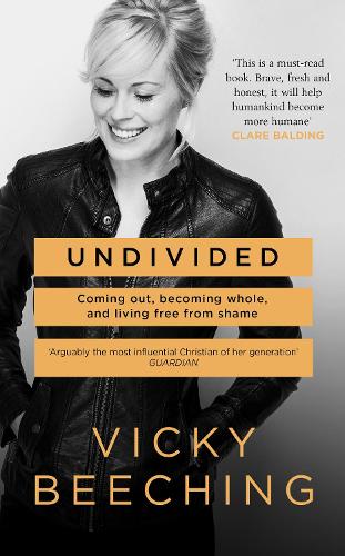 Undivided: Coming out, Becoming Whole, and Living Free from Shame (Paperback)