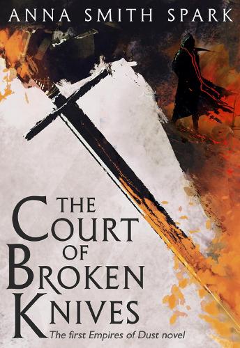 The Court of Broken Knives - Empires of Dust 1 (Paperback)