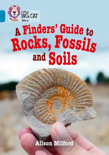 A Finders' Guide to Rocks, Fossils and Soils: Band 13/Topaz - Collins Big Cat (Paperback)