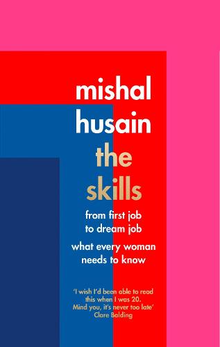 The Skills: From First Job to Dream Job - What Every Woman Needs to Know (Hardback)