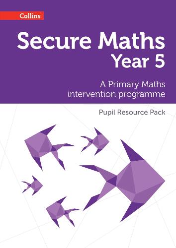 Secure Year 5 Maths Pupil Resource Pack: A Primary Maths Intervention Programme - Secure Maths