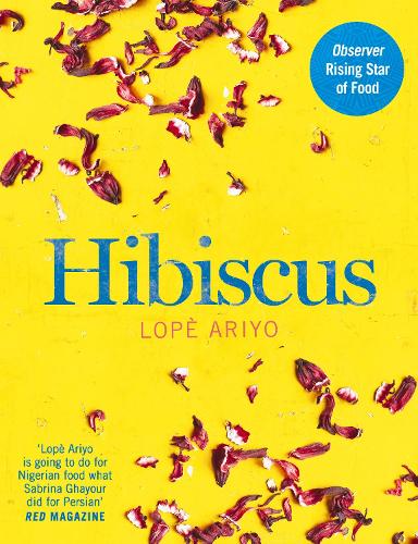 Hibiscus: Discover Fresh Flavours from West Africa with the Observer Rising Star of Food 2017 (Hardback)