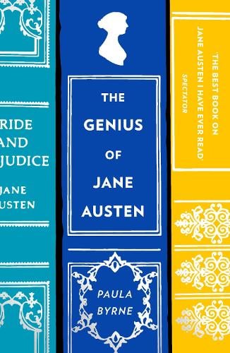 The Genius of Jane Austen :  Her Love of Theatre and Why She is a Hit in Hollywood de Paula Byrne 9780008225698