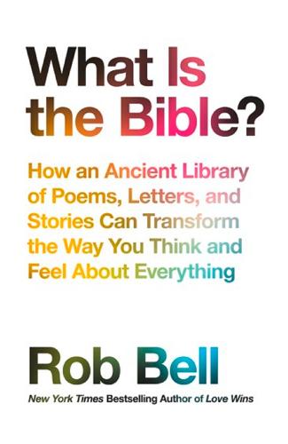 What is the Bible?: How an Ancient Library of Poems, Letters and Stories Can Transform the Way You Think and Feel About Everything (Paperback)