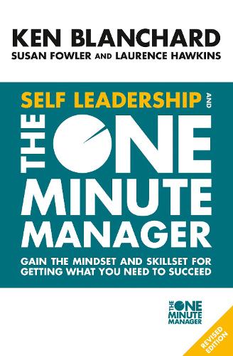 Cover Self Leadership and the One Minute Manager: Gain the Mindset and Skillset for Getting What You Need to Succeed