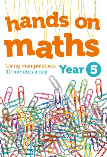 Year 5 Hands-on maths: 10 Minutes of Concrete Manipulatives a Day for Maths Mastery - Hands-on maths (Paperback)