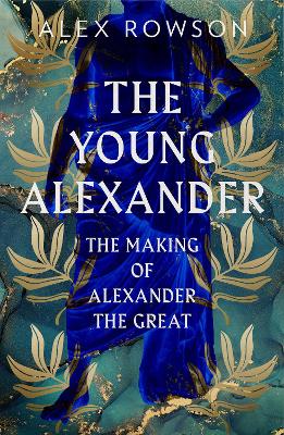 The Young Alexander: The Making of Alexander the Great (Paperback)