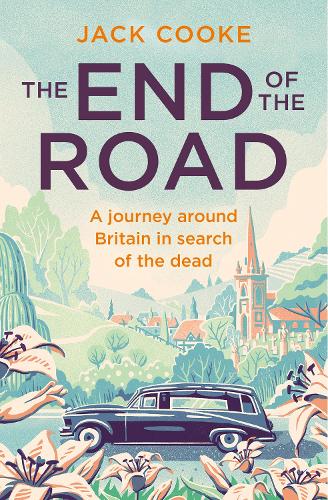 The End of the Road: A Journey Around Britain in Search of the Dead (Paperback)
