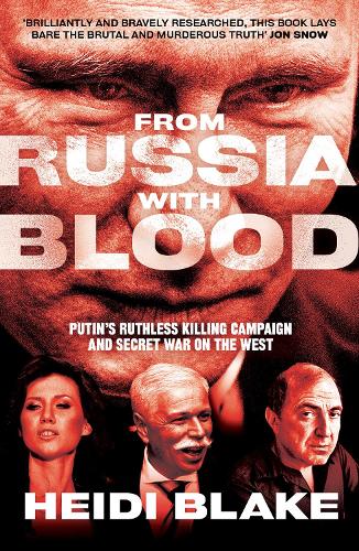 From Russia with Blood: Putin's Ruthless Killing Campaign and Secret War on the West (Paperback)