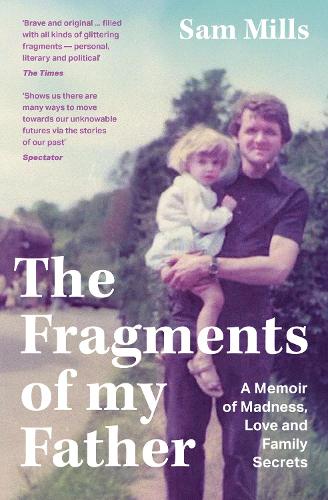 The Fragments of my Father: A Memoir of Madness, Love and Family Secrets (Paperback)
