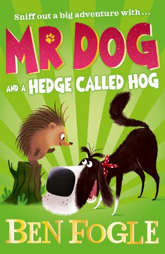 Mr Dog and a Hedge Called Hog by Ben Fogle, Steve Cole | Waterstones