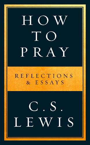 C. S. Lewis How to Pray