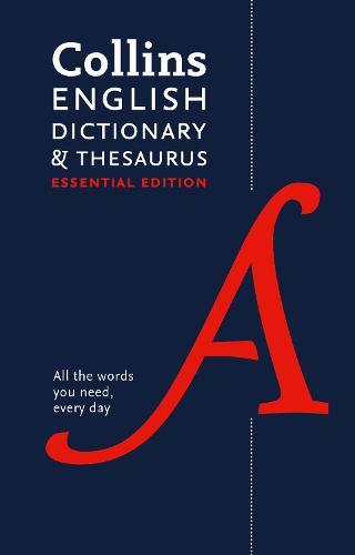 English Dictionary and Thesaurus Essential: All the Words You Need, Every Day - Collins Essential (Hardback)