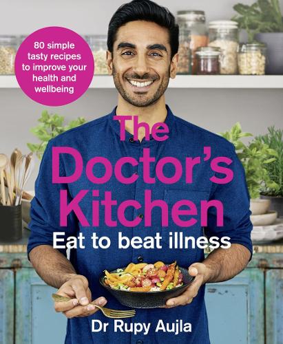 The Doctor's Kitchen - Eat to Beat Illness: A Simple Way to Cook and Live the Healthiest, Happiest Life (Paperback)