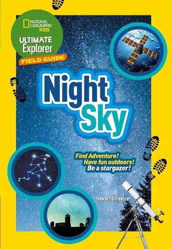 Ultimate Explorer Field Guides Night Sky: Find Adventure! Have Fun Outdoors! be a Stargazer! - National Geographic Kids (Paperback)