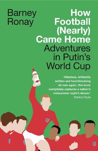 How Football (Nearly) Came Home: Adventures in Putin's World Cup (Paperback)