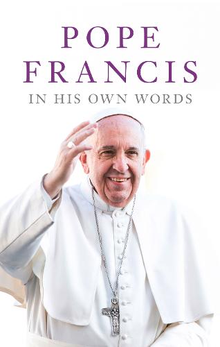 Pope Francis in his Own Words (Paperback)