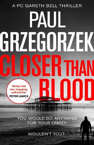 Closer Than Blood: An Addictive and Gripping Crime Thriller - Gareth Bell Thriller Book 2 (Paperback)