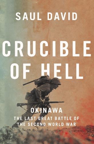 Crucible of Hell: Okinawa: the Last Great Battle of the Second World War (Hardback)
