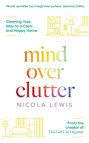Mind Over Clutter: Cleaning Your Way to a Calm and Happy Home (Paperback)