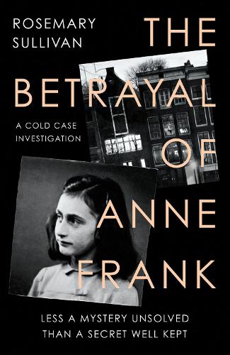 The Betrayal of Anne Frank: A Cold Case Investigation (Hardback)