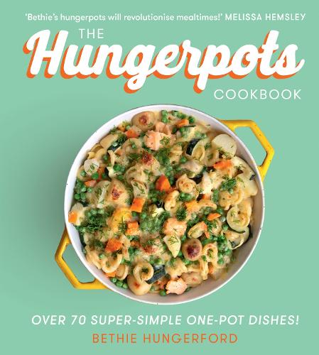 The Hungerpots Cookbook: Over 70 Super-Simple One-Pot Dishes! (Hardback)