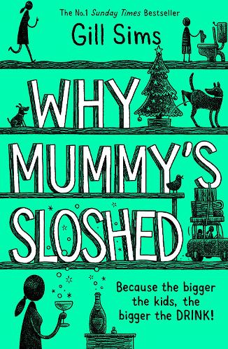 Why Mummy's Sloshed: The Bigger the Kids, the Bigger the Drink (Hardback)