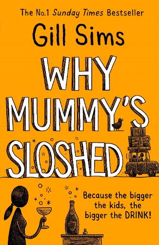 Why Mummy's Sloshed: The Bigger the Kids, the Bigger the Drink (Paperback)