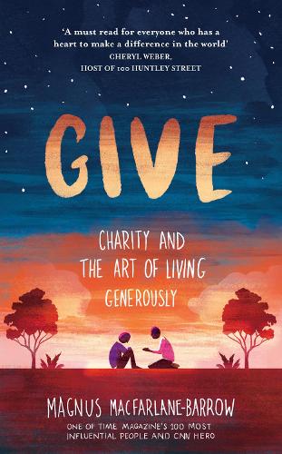 Give: Charity and the Art of Living Generously (Hardback)