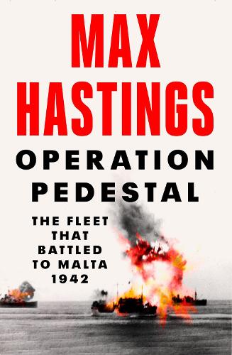 Operation Pedestal: The Fleet That Battled to Malta 1942 (Hardback)