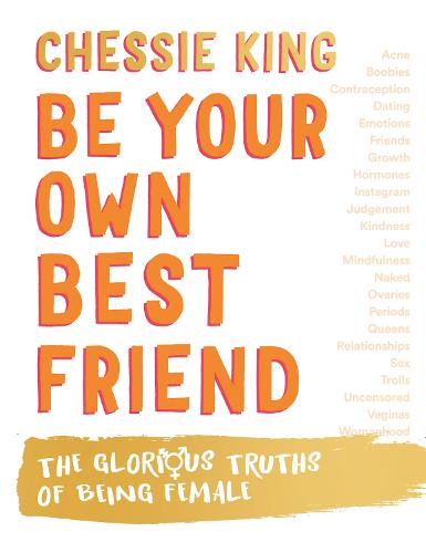 Be Your Own Best Friend: The Glorious Truths of Being Female (Hardback)