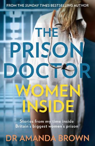 The Prison Doctor Women Inside By Dr Amanda Brown Waterstones