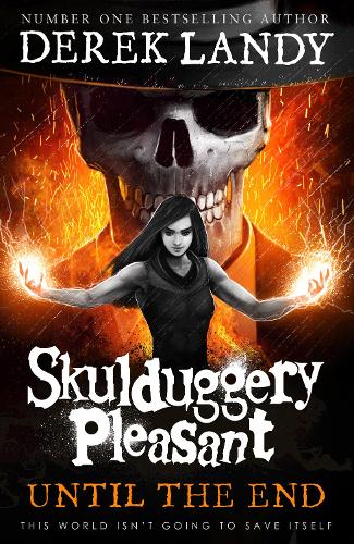 Until the End - Skulduggery Pleasant Book 15 (Hardback)