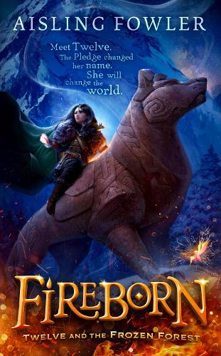 Fireborn: Twelve and the Frozen Forest (Hardback)