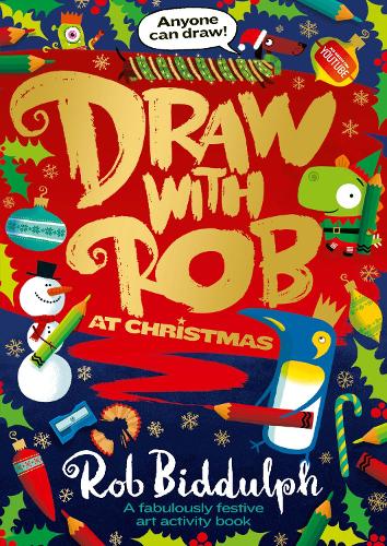 Draw With Rob At Christmas By Rob Biddulph Waterstones