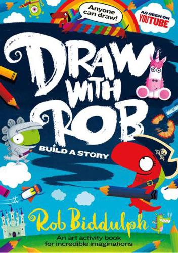 Draw With Rob Build A Story By Rob Biddulph Waterstones